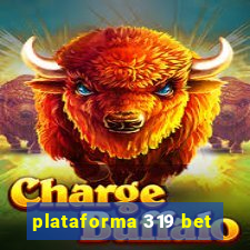 plataforma 319 bet